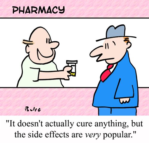 "It doesn't actually cure anything, but the side effects are VERY popular."