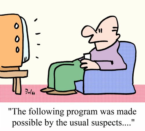 "The following program was made possible by the usual suspects...."