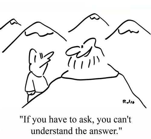 "If you have to ask, you can't understand the answer."