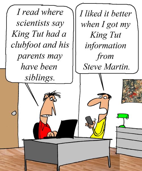 'I read where scientists say King Tut had a clubfoot and his parents may have bee siblings.'