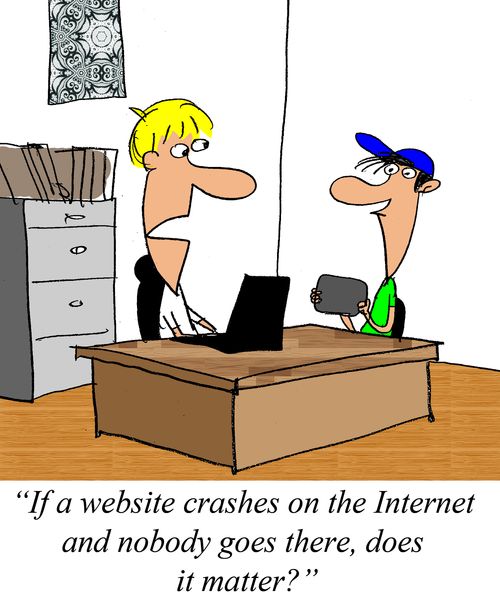"If a website crashes on the Internet and nobody goes there, does it matter?"