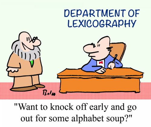 Department of Lexicography: "Want to knock off early and go out for some alphabet soup?"