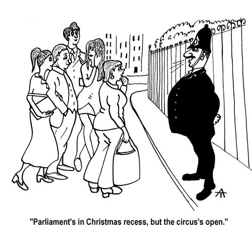 'Parliament's in Christmas recess, but the circus's open.'