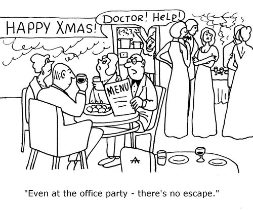 'Even at the office party - there's no escape.'