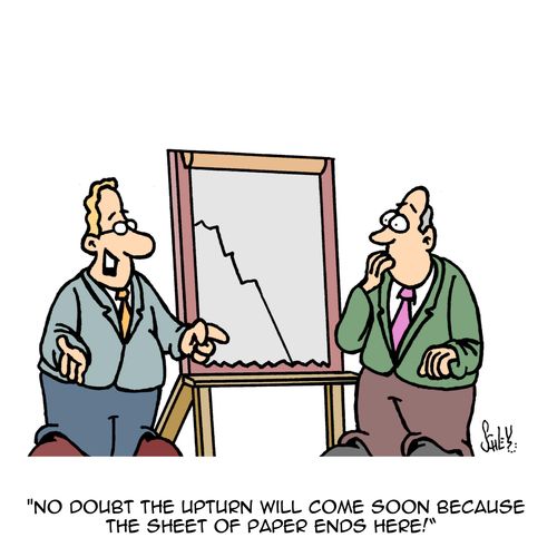 'No doubt the upturn will come soon because the sheet of paper ends here!'