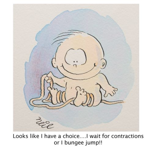 "Looks like I have a choice... I wait for contractions or I bungee jump!!"