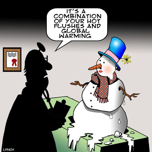 'It's a combination of your hot flushes and global warming.'