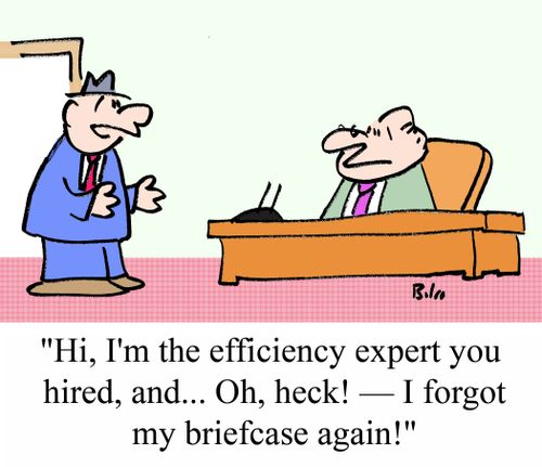 "Hi, I'm the efficiency expert you hired, and... Oh, heck! -- I forgot my briefcase again!"