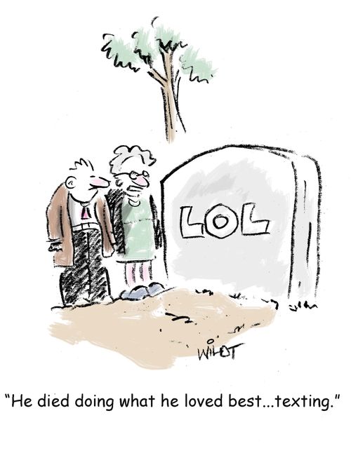 "He died doing what he loved best...texting."