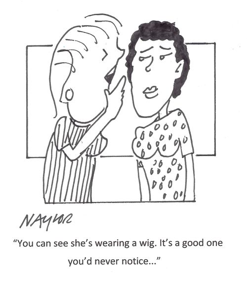 'You can see she's wearing a wig. It's a good one you'd never notice...'