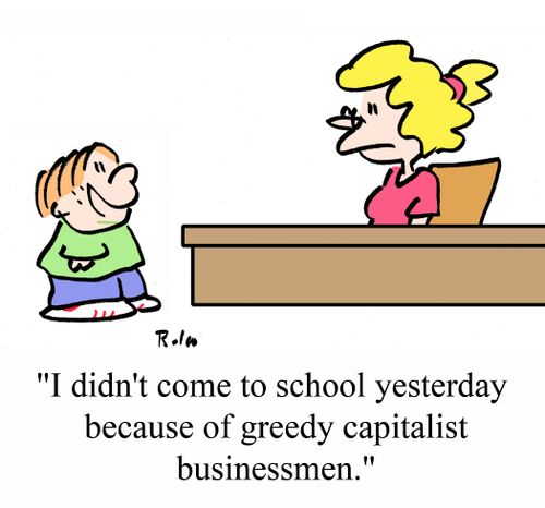 "I didn't come to school yesterday because of greedy capitalist businessmen."