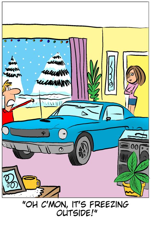'Oh c'mon, it's freezing outside.'