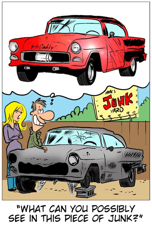 'What can you possible see in this piece of junk?'
