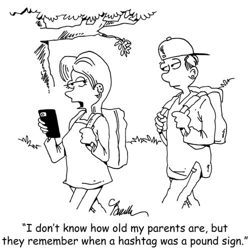 "I don't know how old my parents are, but they remember when a hashtag was a pound sign."