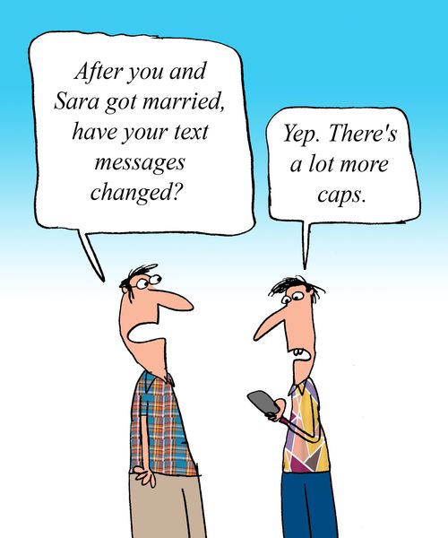 "After you and Sara got married, have your text messages changed?"