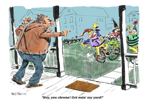'Hey, you clowns! Get outa' my yard!'