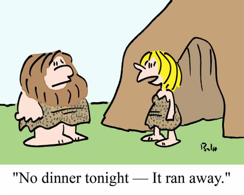 "No dinner tonight - It ran away."