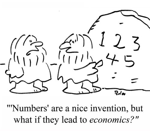 "'Numbers' are a nice invention, but what if they lead to economics?"