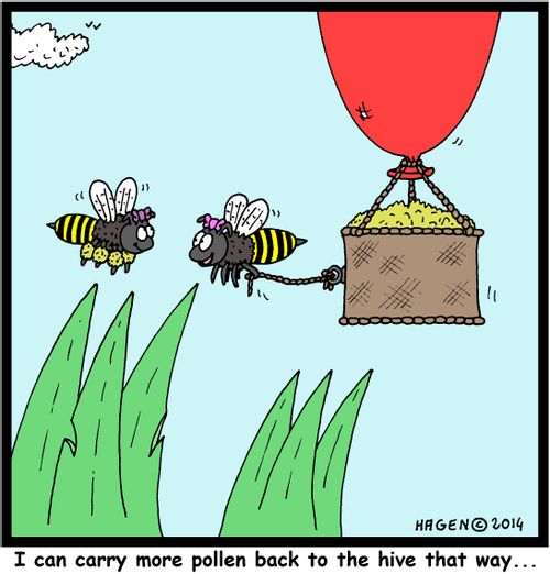 "I can carry more pollen back to the hive that way..."
