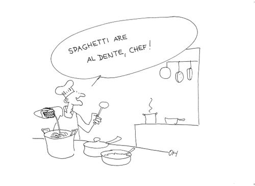 'Spaghetti are al dente, chef!'