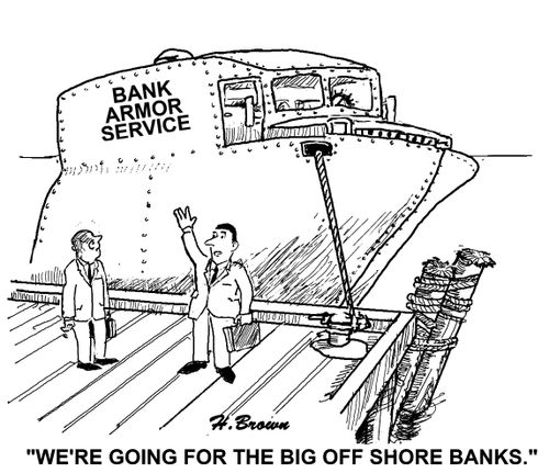 'We're going for the big off shore banks.'