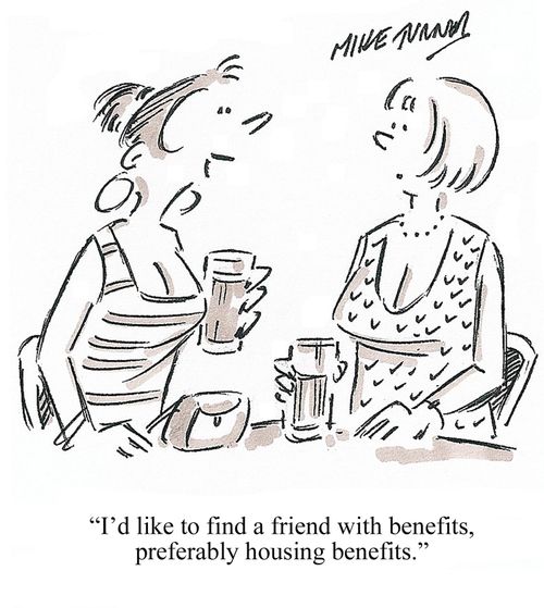 "I'd like to find a friend with benefits, preferably housing benefits."