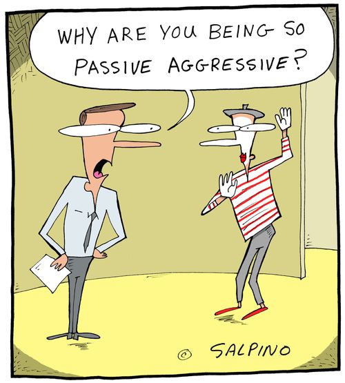 'Why are you being so passive aggressive?'