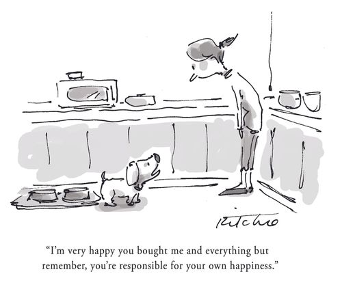 "I'm very happy you bought me and everything but remember, you're responsible for your own happiness."