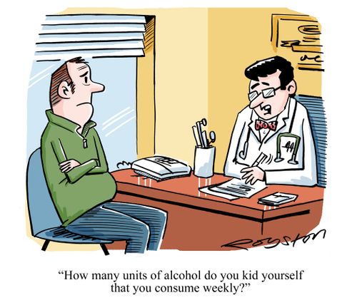 "How many units of alcohol do you kid yourself that you consume weekly?"