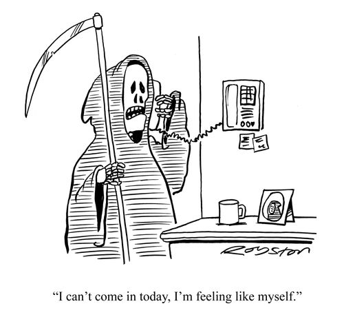 "I can't come in today, I'm feeling like myself."