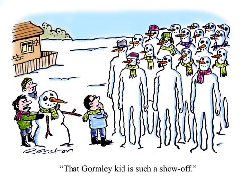 "That Gormley kid is such a show-off."