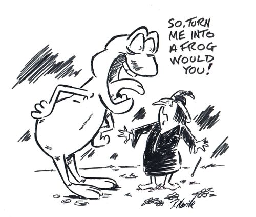"So, turn me into a frog would you."
