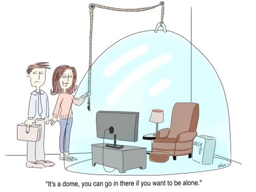"It's a dome, you can you in there if you want to be alone."