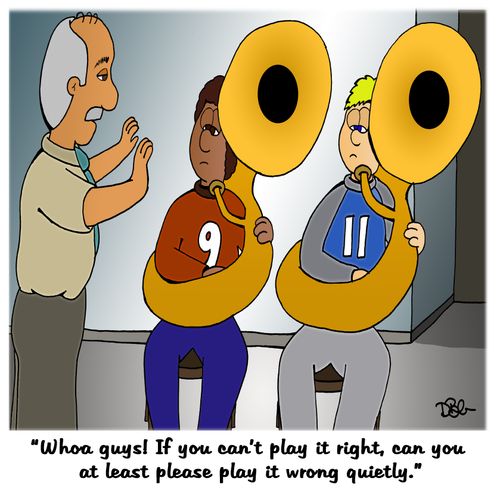 'Whoa guys! If you can't play it right, can you at least please play it wrong quietly.'