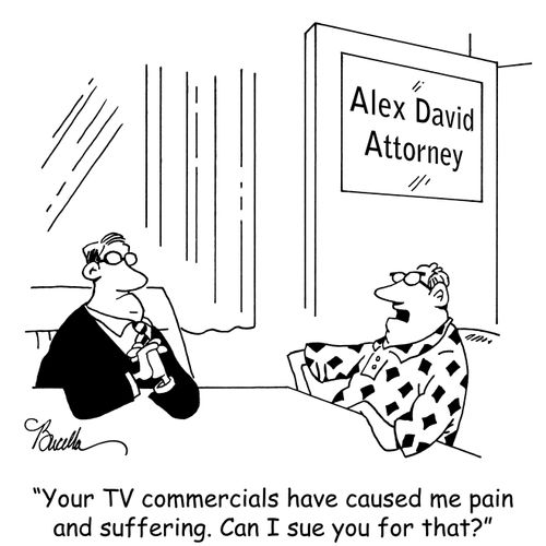 "Your TV commercials have caused me pain and suffering. Can I sue you for that?"
