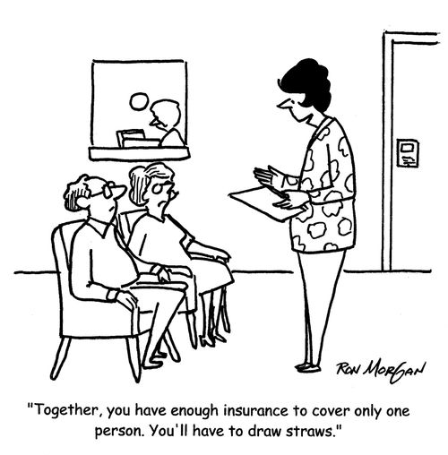 'Together, you have enough insurance to cover only one person. You'll have to draw straws.'