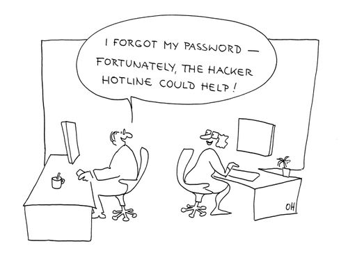 'I forgot my password - fortunately, the hacker hotline could help!'