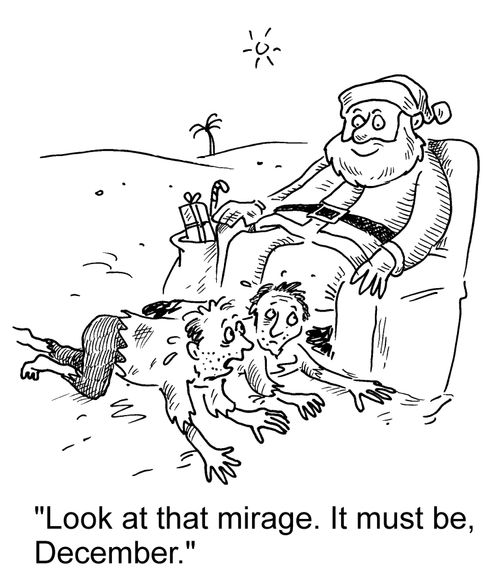 "Look at that mirage. It must be, December."