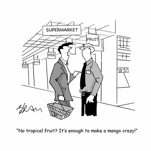 "No tropical fruit? It's enough to make a mango crazy!"