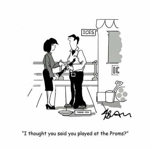 "I thought you said you played at the proms?"