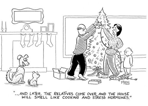 "...and later the relatives will come over and the house will smell like cooking and stress hormones."