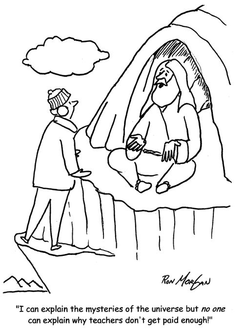 'I can explain the mysteries of the universe but no one can explain why teachers don't get paid enough!'