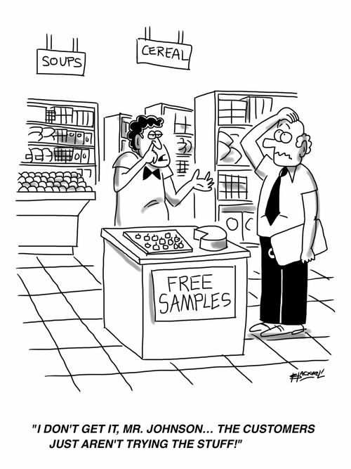 "I don't get it, Mr. Johnson... the customers just aren't trying the stuff!"