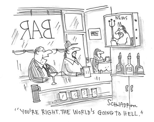'You're right. The world's going to hell.'