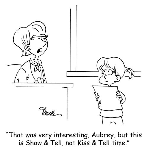 "That was very interesting, Aubrey, but this is Show & Tell, not Kiss & Tell time."