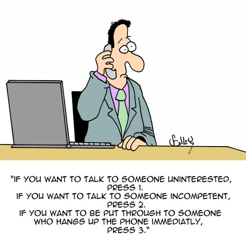"If you want to talk to someone uninterested, press 1..."