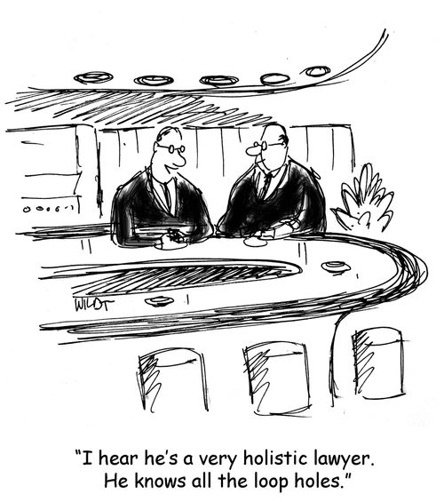 "I hear he's a dry holistic lawyer. He knows all the loopholes."