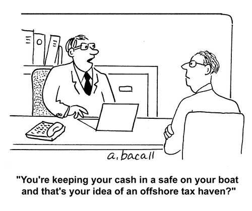 "You're keeping your cash in a safe on your boat and that's your idea of an offshore tax haven?"