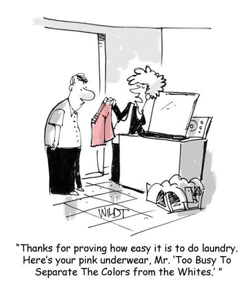 "Thanks for proving how easy it is to do laundry. Here's your pink underwear, Mr. 'Too Busy To Separate The Colors from the Whites.'"
