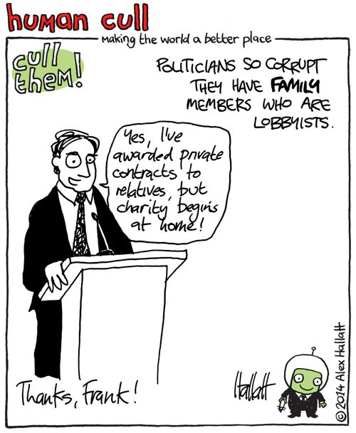 Cull politicians so corrupt they have family members who are lobbyists.